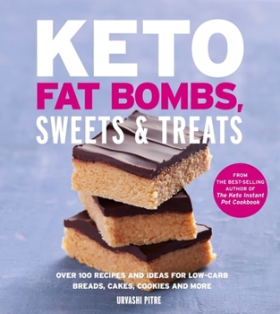 Paperback Keto Fat Bombs, Sweets & Treats: Over 100 Recipes and Ideas for Low-Carb Breads, Cakes, Cookies and More Book