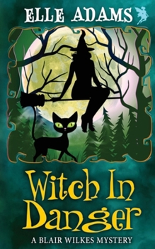 Witch in Danger (A Blair Wilkes Mystery) - Book #3 of the Blair Wilkes Mystery