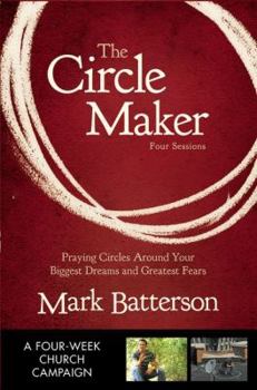 Hardcover The Circle Maker Curriculum Kit: Praying Circles Around Your Biggest Dreams and Greatest Fears Book