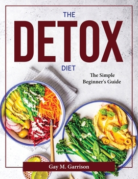 Paperback Thе Detox Dіеt: The Simple Beginner's Guide Book