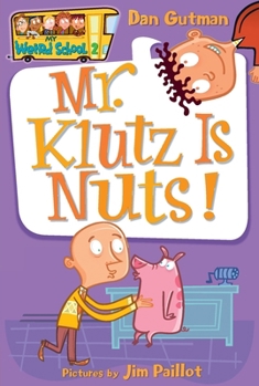 Mr. Klutz Is Nuts! - Book #2 of the My Weird School