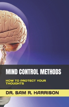 Paperback Mind Control Methods: How to Protect Your Thoughts Book