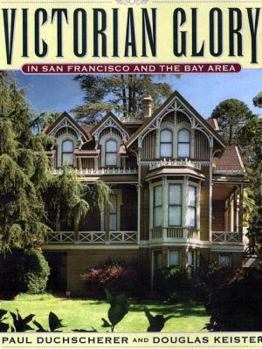 Hardcover Victorian Glory in San Francisco and the Bay Area Book