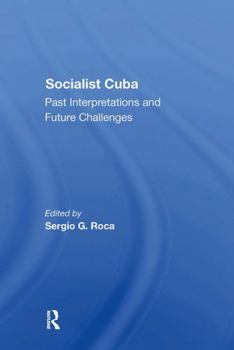 Paperback Socialist Cuba: Past Interpretations and Future Challenges Book