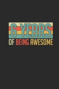 Paperback 6 Years Of Being Awesome: Dotted Bullet Notebook - Awesome Birthday Gift Idea Book