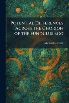Paperback Potential Differences Across the Chorion of the Fundulus Egg Book