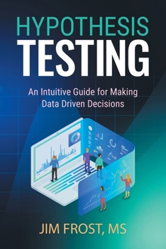 Paperback Hypothesis Testing: An Intuitive Guide for Making Data Driven Decisions Book
