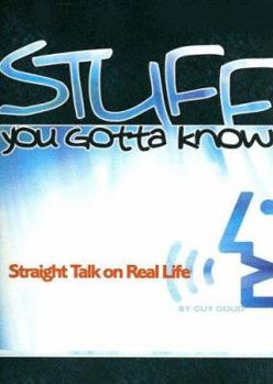 Paperback Stuff You Gotta Know: Straight Talk on Real Life Book
