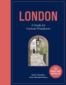 Hardcover London: A Guide for Curious Wanderers: The Sunday Times Bestseller Book