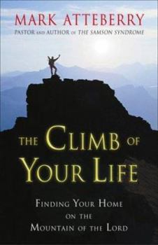 Paperback The Climb of Your Life: Finding Your Home on the Mountain of the Lord Book