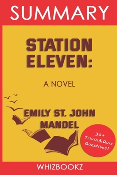 Paperback Summary to Station Eleven: A Novel by Emily St. John Mandel (Trivia Edition Collection) Book