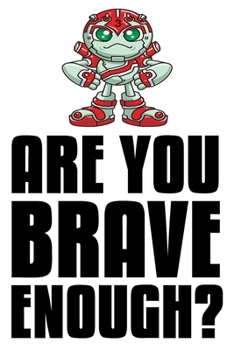 Paperback Are You Brave Enough?: 6x9 College Ruledline 150 Pages Book