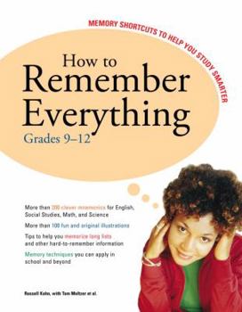 Paperback How to Remember Everything Grades 9-12 Memory Shortcuts to Help You Study Book