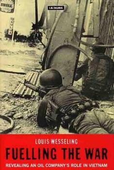 Hardcover Fuelling the War: Revealing an Oil Compnay's Role in Vietnam Book