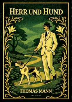 Thomas Mann: Herr und Hund. Vollständige Neuausgabe