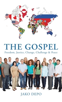 Hardcover The Gospel: Freedom, Justice, Change, Challenge & Peace Book