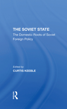 Hardcover The Soviet State: The Domestic Roots Of Soviet Foreign Policy Book