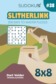Paperback Sudoku Slitherlink - 200 Easy to Master Puzzles 8x8 (Volume 38) Book