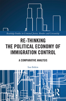 Paperback Re-thinking the Political Economy of Immigration Control: A Comparative Analysis Book