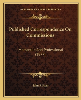 Paperback Published Correspondence On Commissions: Mercantile And Professional (1877) Book