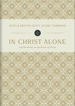 Hardcover In Christ Alone: 100 Devotions on the Power of Christ Book