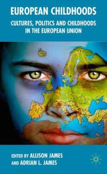 Hardcover European Childhoods: Cultures, Politics and Childhoods in Europe Book