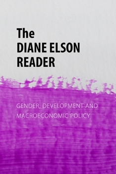 Paperback The Diane Elson Reader: Gender, Development and Macroeconomic Policy Book