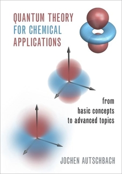 Hardcover Quantum Theory for Chemical Applications: From Basic Concepts to Advanced Topics Book