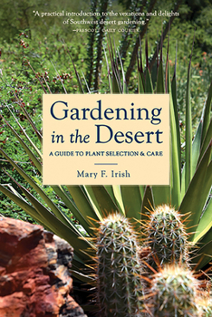 Paperback Gardening in the Desert: A Guide to Plant Selection & Care Book