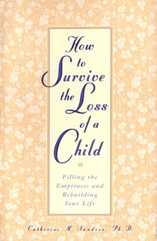 Paperback How to Survive the Loss of a Child: Filling the Emptiness and Rebuilding Your Life Book