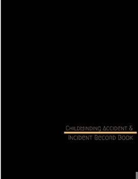 Paperback Childminding Accident & Incident Record Book: Accident & Incident Record Log Book- Health & Safety Report Book for, Schools, Nursery, Pre School Class Book