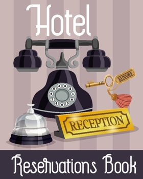 Paperback Hotel Reservation Book: Booking Keeping Ledger, Reservation Book, Hotel Guest Book Template, Reservation Paper Book