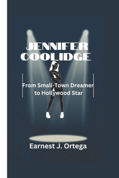 Paperback Jennifer Coolidge: From Small-Town Dreamer to Hollywood Star Book