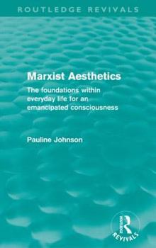 Paperback Marxist Aesthetics: The Foundations Within Everyday Life for an Emancipated Consciousness Book
