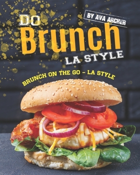 Paperback Do Brunch LA Style: Brunch on The Go - LA Style Book