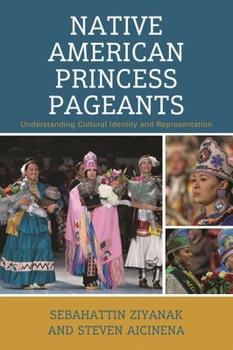 Hardcover Native American Princess Pageants: Understanding Cultural Identity and Representation Book