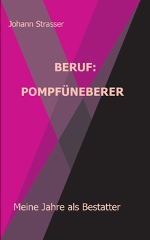 Paperback Beruf: Pompfüneberer: Meine Jahre als Bestatter [German] Book