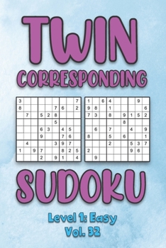 Paperback Twin Corresponding Sudoku Level 1: Easy Vol. 32: Play Twin Sudoku With Solutions Grid Easy Level Volumes 1-40 Sudoku Variation Travel Friendly Paper L Book