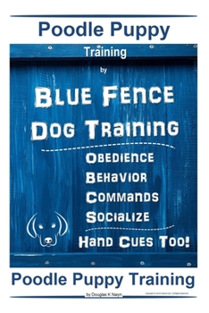 Poodle Puppy Training By Blue Fence Dog Training, Obedience - Behavior, Commands - Socialize, Hand Cues Too! Poodle Puppy Training
