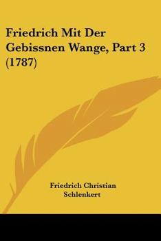 Paperback Friedrich Mit Der Gebissnen Wange, Part 3 (1787) [German] Book