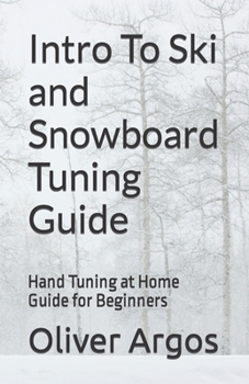 Paperback Intro To Ski and Snowboard Tuning Guide: Hand Tuning at Home Guide for Beginners Book