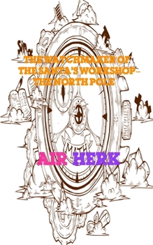 Paperback The Watchmaker of the Santa's Workshop - The North Pole Book