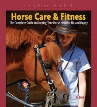 Paperback Horse Care and Fitness: The Complete Guide to Keeping Your Horse Healthy, Fit, and Happy Book
