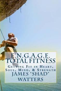 Paperback E.N.G.A.G.E. Total Fitness: Getting Fit in Heart, Soul, Mind, & Strength Book