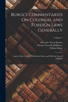Paperback Burge's Commentaries On Colonial and Foreign Laws Generally: And in Their Conflict With Each Other and With the Law of England; Volume 1 Book