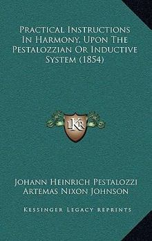 Hardcover Practical Instructions In Harmony, Upon The Pestalozzian Or Inductive System (1854) Book