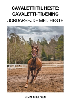 Cavaletti til Heste: Cavaletti-Træning (Jordarbejde med Heste)