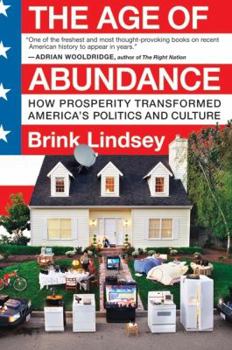 Paperback The Age of Abundance: How Prosperity Transformed America's Politics and Culture Book