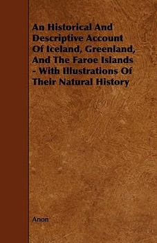 An Historical and Descriptive Account of Iceland, Greenland, and the Faroe Islands