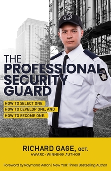Paperback The Professional Security Guard: How to Select One, How to Develop One, How to Become One Book